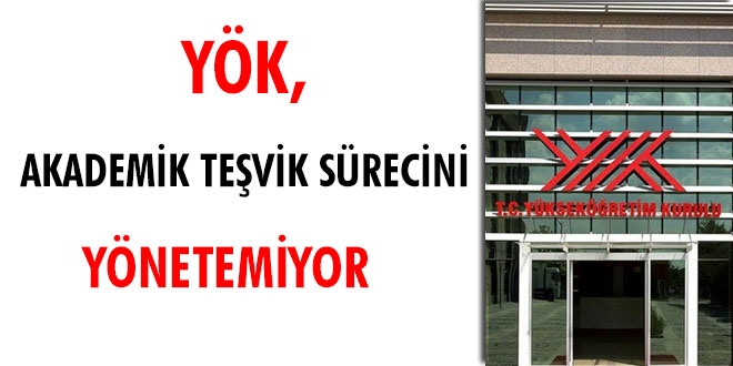 YÖK, akademik teşvik sürecini yönetemiyor
