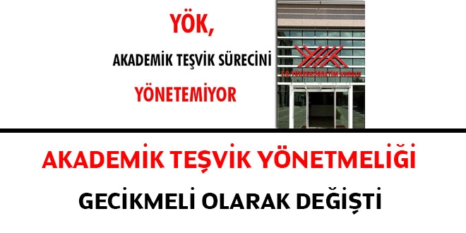 Akademik Teşvik Yönetmeliği gecikmeli olarak değişti