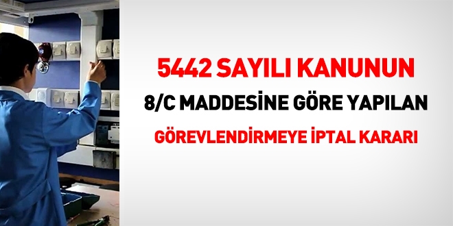 5442 sayl Kanunun 8/C maddesine gre yaplan grevlendirmeye iptal karar