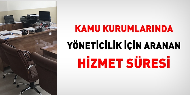 Kamuda ynetici olmak iin aranan hizmet sresi