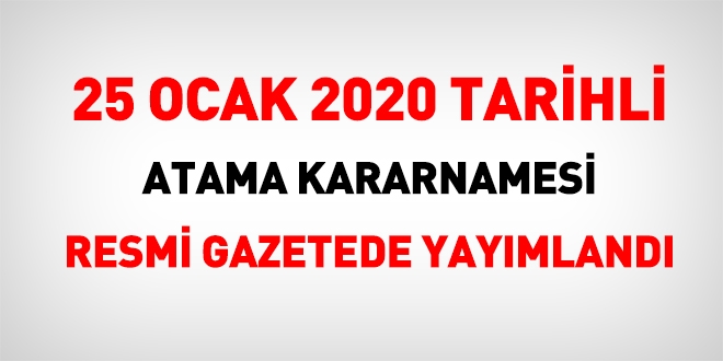 25 Ocak 2020 tarihli atama kararnamesi yayımlandı