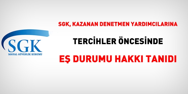 SGK, denetmen yardımcılığını kazananlara, eş durumu hakkı tanıdı