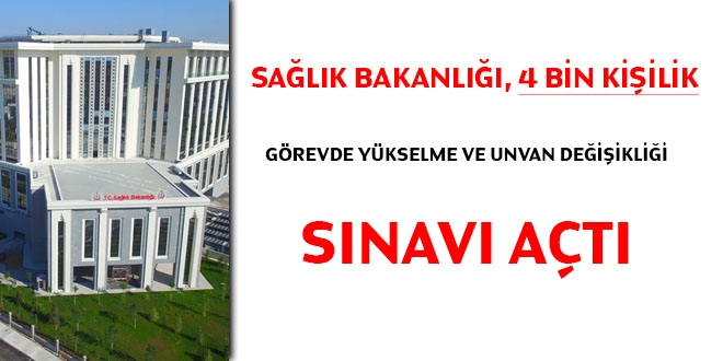 Sağlık Bakanlığı, 4 bin kişilik görevde yükselme ve unvan değişikliği sınavı açtı