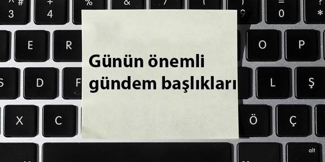 3 Şubat 2020'den önemli gündem başlıkları