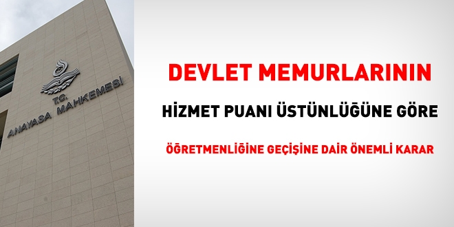 AYM'den, memurların, hizmet puanı üstünlüğüne göre öğretmenliğe geçişine dair karar