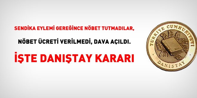 Danıştay, sendika eylemi kapsamında öğle nöbeti tutmayan öğretmene nöbet ücreti verilmesine karar verdi