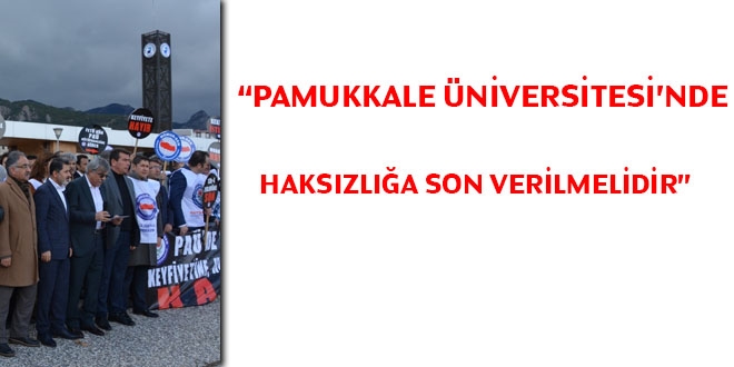 Pamukkale Üniversitesi'nde haksızlığa son verilmelidir