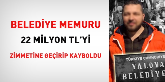 Belediye memuru, 22 milyon TL'yi zimmetine geçirip kayboldu