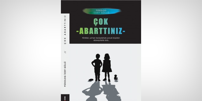 İzzet Güllü'nün 'Çok abarttınız' kitabı çıktı