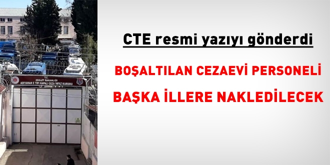 Adıyaman Cezaevi personeli (müdürler hariç) nakle tabi tutulacak