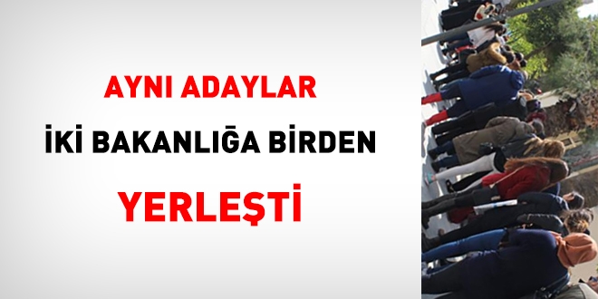 Ayn adaylar 2 bakanla birden yerleti