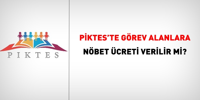 PİKTES öğreticilerine, nöbet ücreti verilebilir mi?