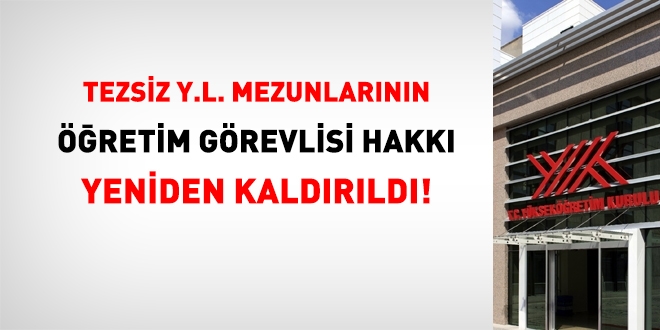 Tezsiz Yüksek Lisans mezunlarının öğretim görevlisi hakkı yeniden kaldırıldı!
