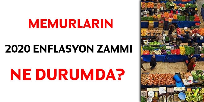 Memurların 2020 enflasyon zammı ne durumda?