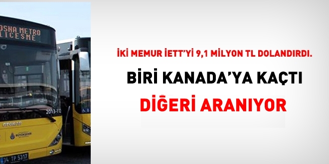 İki memur İETT'yi dolandırdı... Biri Kanada'ya kaçtı diğeri aranıyor