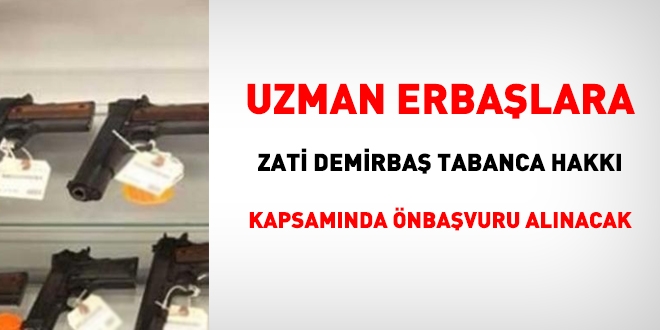 Uzman erbaşlardan, zati demirbaş tabanca hakkı için ön başvuru alınacak
