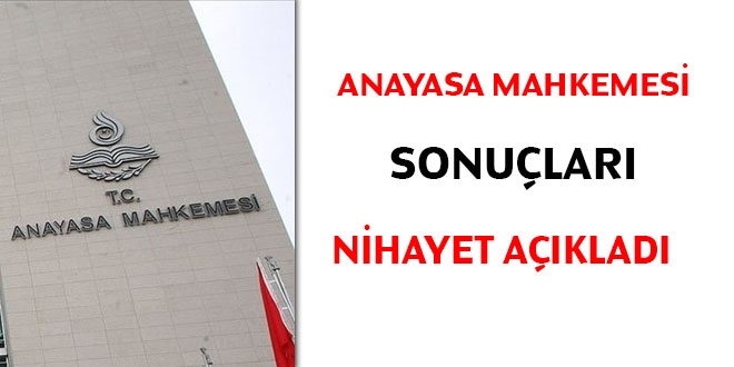 Anayasa Mahkemesi sonuçları nihayet açıkladı