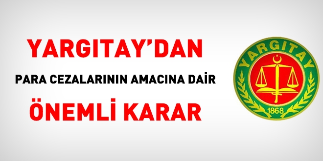 Yargıtay'dan para cezalarının amacına dair önemli karar