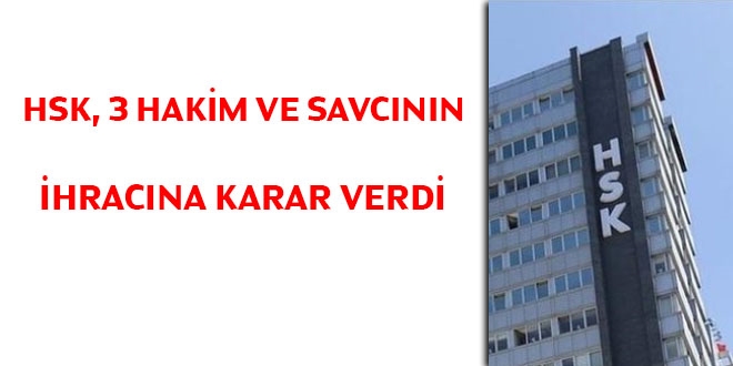 HSK, 3 hakim ve savcnn ihracna karar verdi