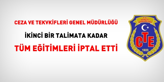 CTE, tüm eğitimleri ikinci bir talimata kadar erteledi