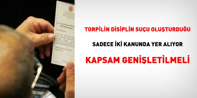 Torpil yaptrmann disiplin suu oluturduu sadece 2 kanunda yer alyor, geniletilmeli!