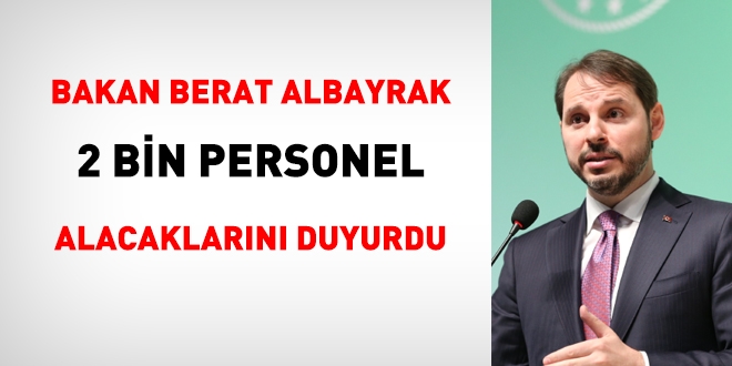 Berat Albayrak: 2 bin yeni personel alacaz