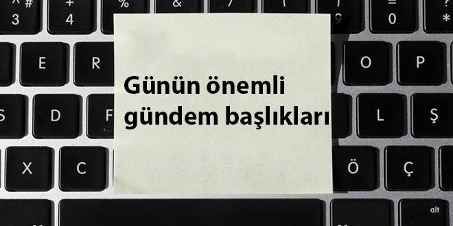 21 Mart 2020'den önemli gündem başlıkalrı
