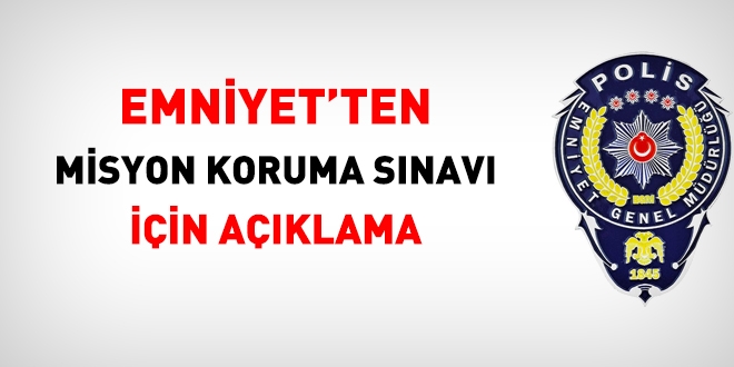 Emniyet'ten misyon koruma sınavı için açıklama