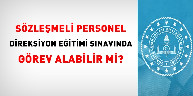 Direksiyon eğitimi dersi uygulama sınavlarında sözleşmeli personel görev alabilir mi?