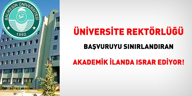 Balıkesir Üniversitesi başvuruyu sınırlandıran öğretim görevlisi ilanlarında ısrar ediyor!