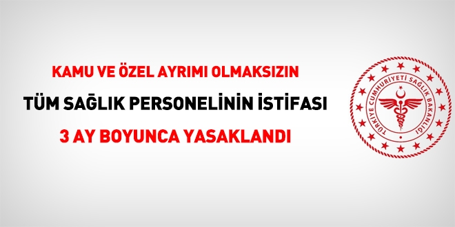 Tm salk personelinin istifas 3 ay boyunca yasakland