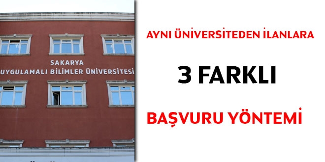 Aynı Üniversiteden ilanlara üç farklı başvuru yöntemi