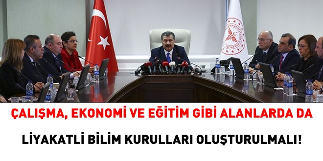Çalışma, sosyal politikalar, eğitim gibi alanlarda da Bilim Kurulu oluşturulmalı