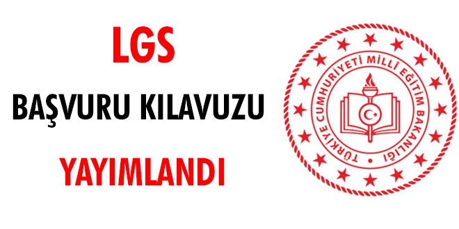 LGS başvuru kılavuzu yayımlandı