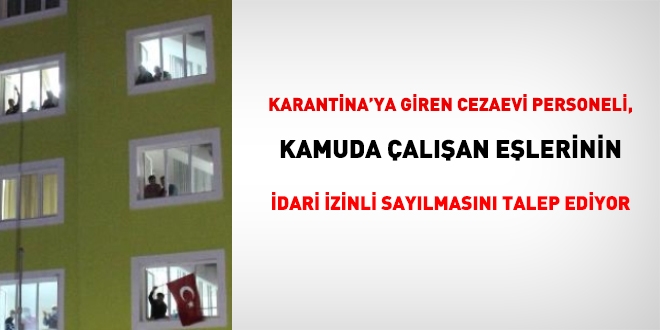 Karantina'ya giren CTE personeli, kamuda çalışan eşlerinin idari izinli sayılmasını talep ediyor
