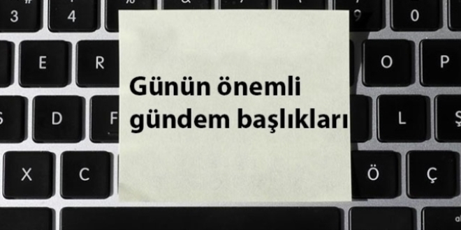 11 Nisan 2020'den önemli gündem başlıkları