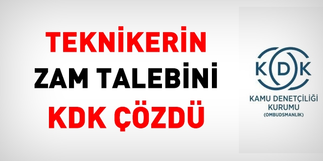 Teknikerin zam talebini KDK çözdü