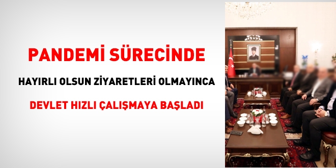 Pandemi'de, Hayırlı Olsun ziyaretleri olmayınca Devlet hızlı çalışmaya başladı