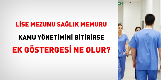 Lise mezunu sağlık personeli kamu yönetimini bitirirse ek göstergesi kaç olur?