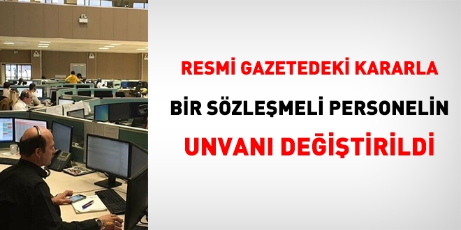 Sözleşmeli büro personelinin unvanları değiştirildi