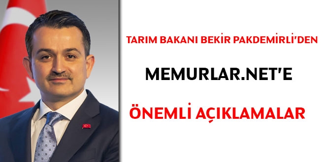 Tarm ve Orman Bakan Bekir Pakdemirli'den memurlar.net'e nemli aklamalar