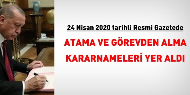 24 Nisan 2020 tarihli atama ve grevden alma kararnamesi yaymland