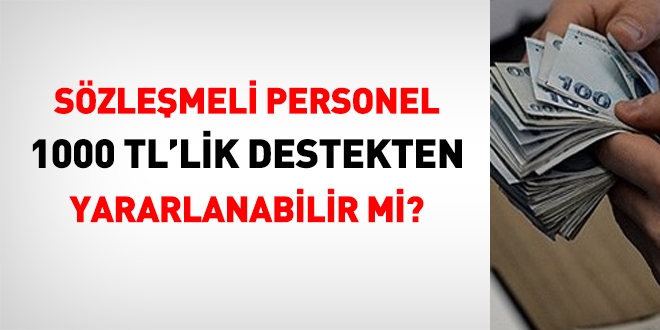 Sözleşmeli personel 1000 TL'lik destekten yararlanabilir mi?