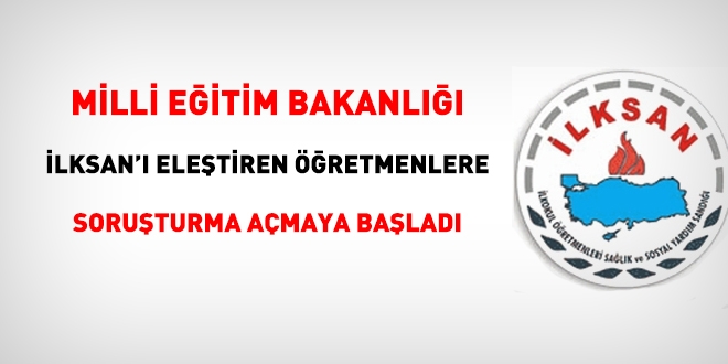 MEB, İlksan'ı eleştiren öğretmenlere soruşturma açmaya başladı