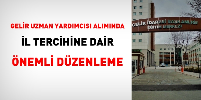 Gelir uzman yardmcl almnda adaylara 5 tercih hakk sunulacak