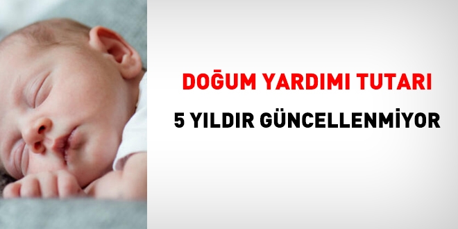 Doğum yardımı tutarı artık güncellenmeli