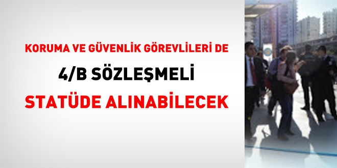 Koruma ve gvenlik grevlisi de szlemeli statde alnabilecek