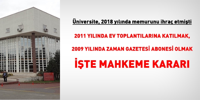 Üniversite, 2011'deki ev toplantısına katıldığı için, memuru, idari kararla ihraç etmişti
