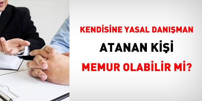 Kendisine yasal danman tayin edilmi kii memur olabilir mi?