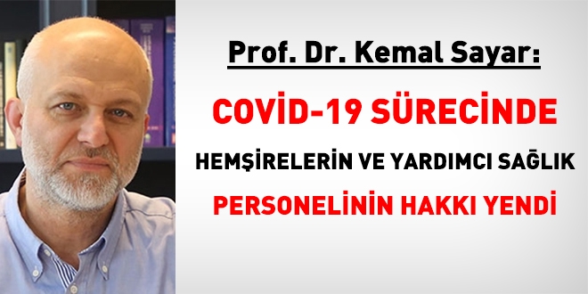 Prof. Kemal Sayar: Covid-19 sürecinde hemşirelerin hakkı yendi